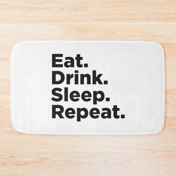 Item preview, Eat Drink Sleep Repeat. designed and sold by Memefy.