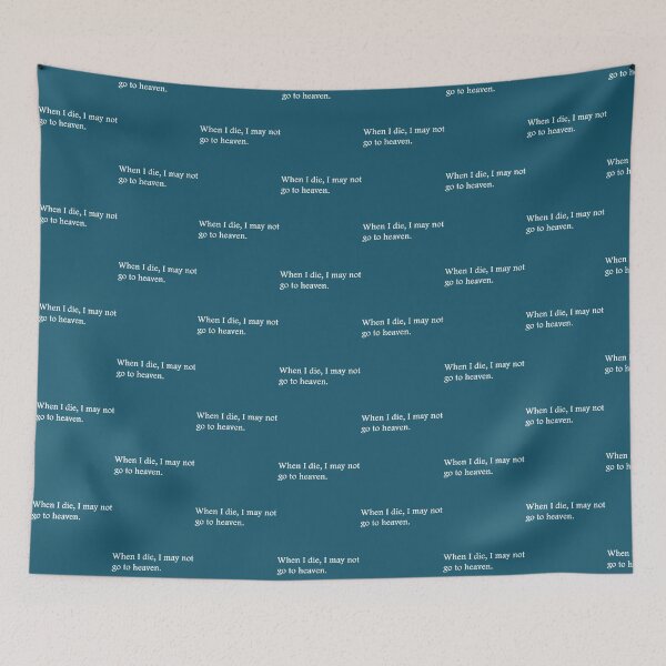 Item preview, When I Die I May Not Go To Heaven designed and sold by KAOCustomDesign.