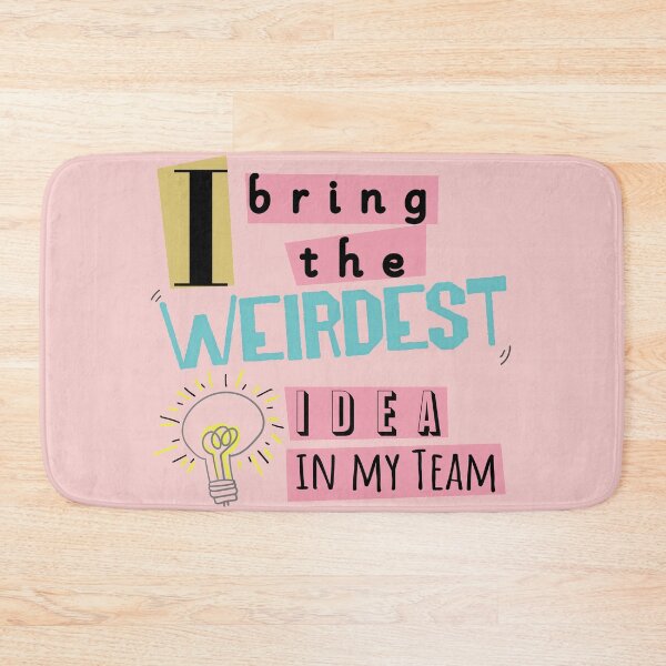 Item preview, I BRING THE WEIRDEST IDEA IN MY TEAM designed and sold by pouringluck.