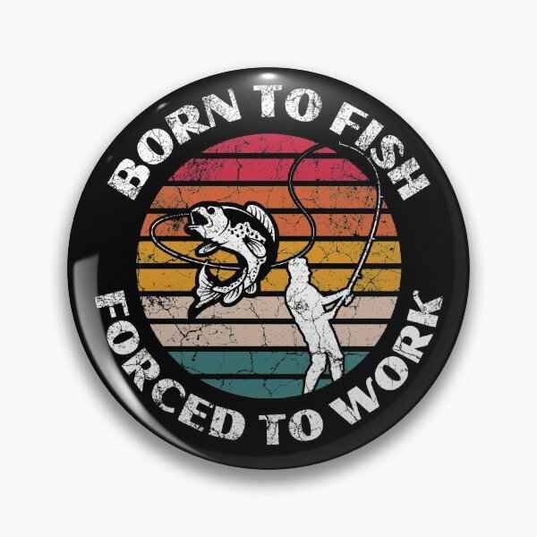 Item preview, Born to Fish Forced to Work Lucky Fishing designed and sold by FOGODesigns.