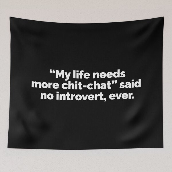 Item preview, My life needs some chit chat said no introvert ever designed and sold by 23mangoes.