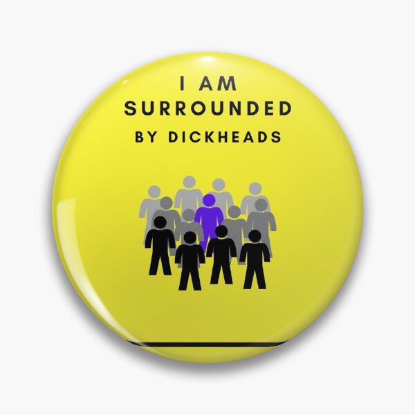 Item preview, I am surrounded by Dickheads designed and sold by TOOFUNKYDESIGN.