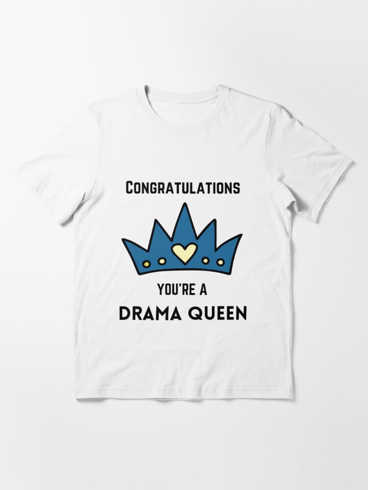 grabadora Derechos de autor falda Congratulations You Are a Drama Queen" T-shirt for Sale by Windchaker |  Redbubble | congratulations you are a drama queen t-shirts - drama t-shirts  - drama queen t-shirts