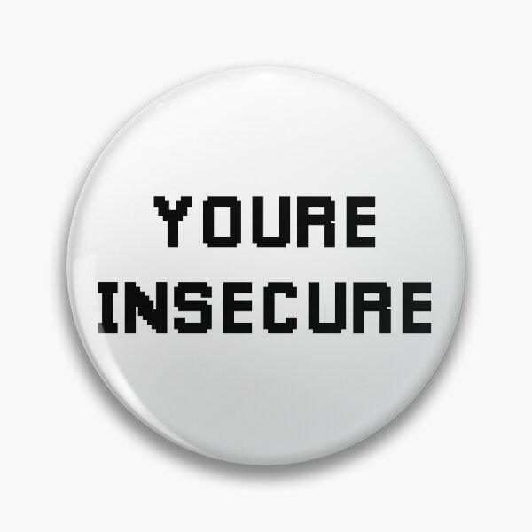 Item preview, Youre Insecure (Black) designed and sold by FilipeFerreira.