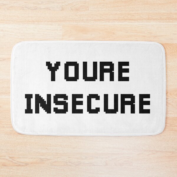 Item preview, Youre Insecure (Black) designed and sold by FilipeFerreira.