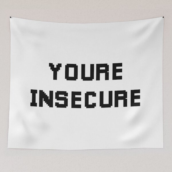 Item preview, Youre Insecure (Black) designed and sold by FilipeFerreira.