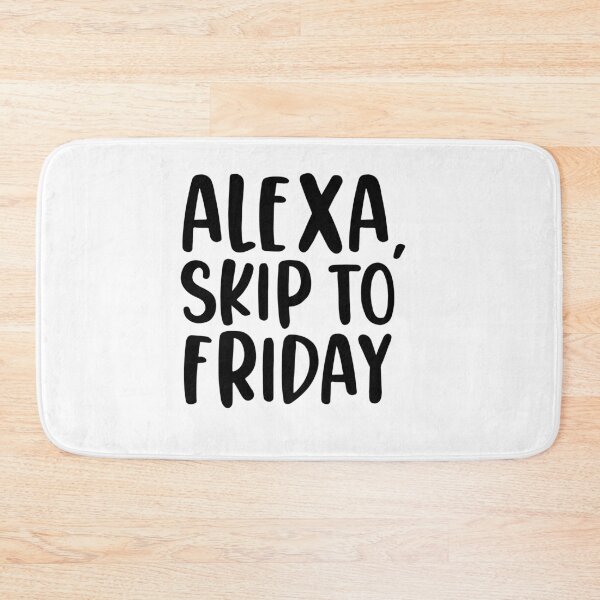 Item preview, Alexa, Skip To Friday Funny Quote designed and sold by AritraSur.