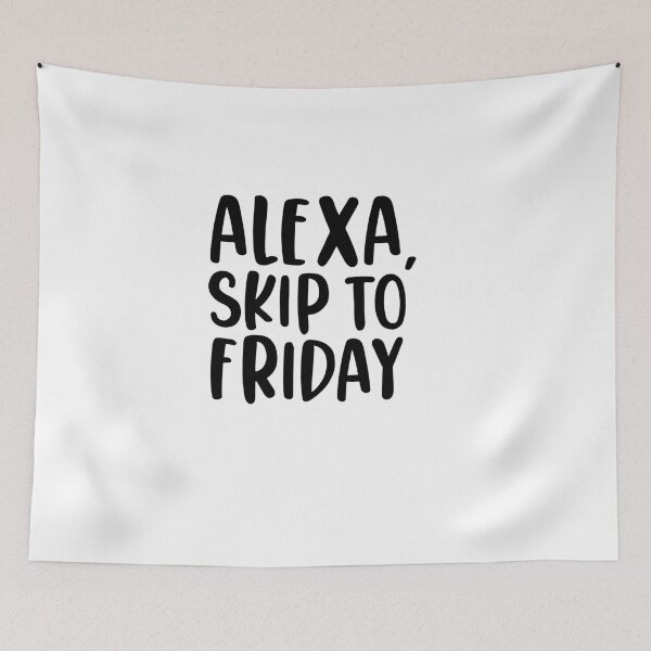 Item preview, Alexa, Skip To Friday Funny Quote designed and sold by AritraSur.