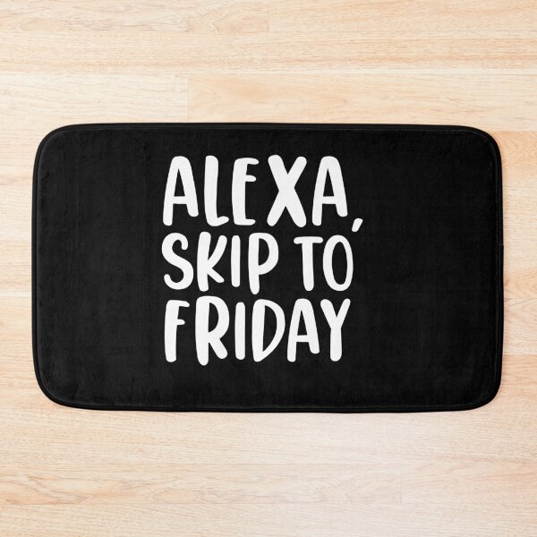 Item preview,  Alexa, Skip To Friday Funny Quote designed and sold by AritraSur.