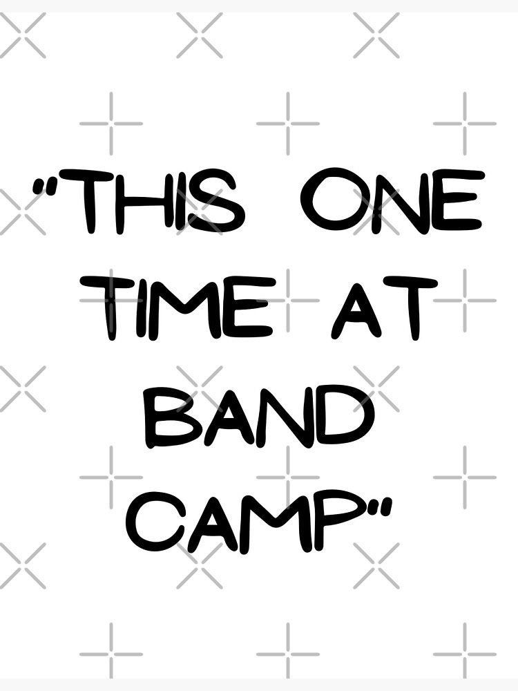 This One Time At Band Camp Full Quote ""This one time at band camp"" Sticker for Sale by btkrealm | Redbubble