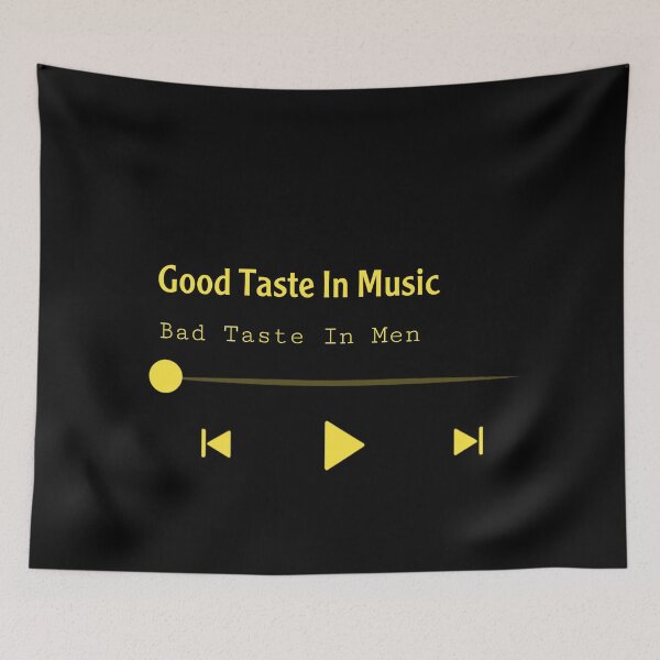 Item preview, Good taste in music bad taste in man funny quote designed and sold by EDVSE.