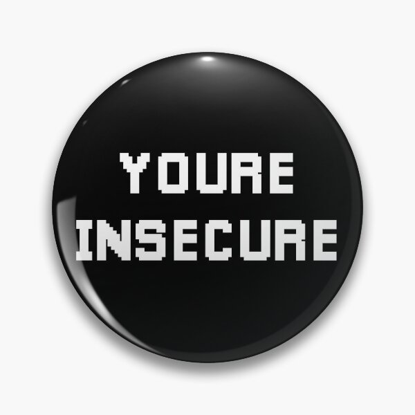 Item preview, Youre Insecure (White) designed and sold by FilipeFerreira.