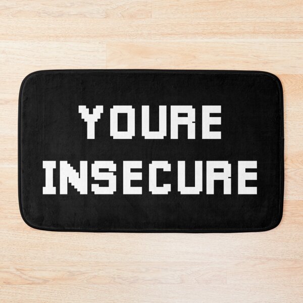 Item preview, Youre Insecure (White) designed and sold by FilipeFerreira.