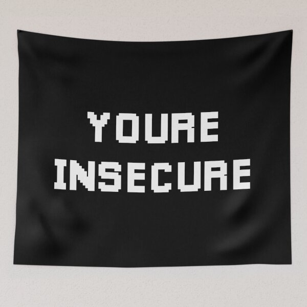 Item preview, Youre Insecure (White) designed and sold by FilipeFerreira.