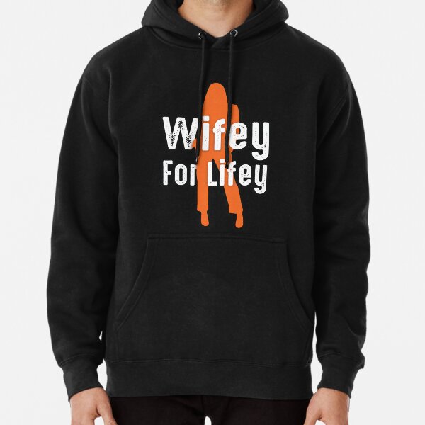 Wifey for outlet lifey hoodie