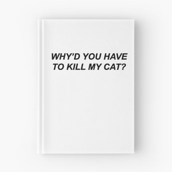 Item preview, Why Would You Have To Kill My Cat? (Black) designed and sold by FilipeFerreira.