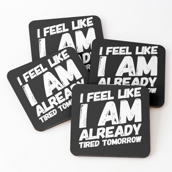 Item preview, I Feel Like I Am Already Tired Tomorrow Funny Gift Ideas designed and sold by splonkss.
