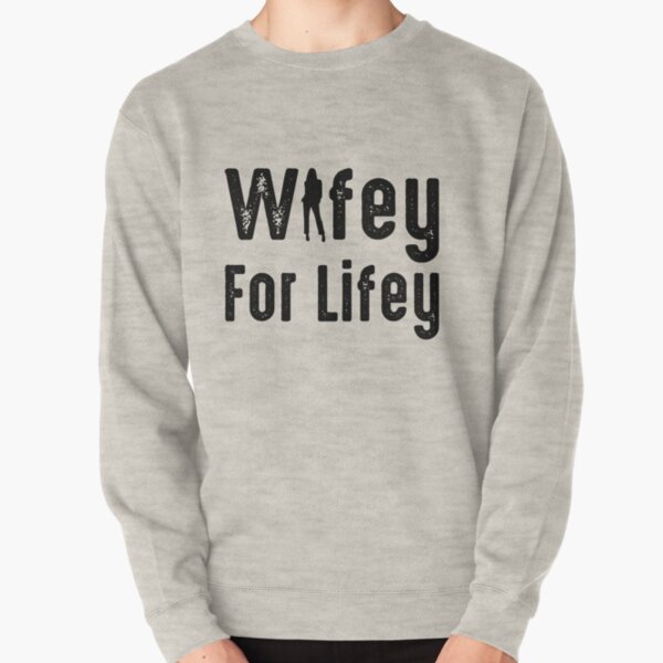 Wifey for lifey store sweatshirt