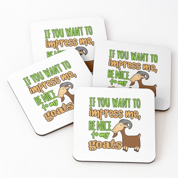 Item preview, If You Want To Impress Me, Be Nice To My Goats designed and sold by jaygo.