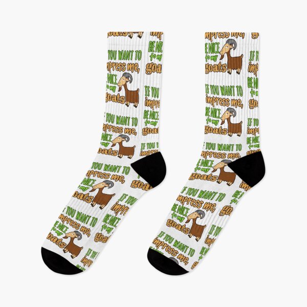 Item preview, If You Want To Impress Me, Be Nice To My Goats designed and sold by jaygo.