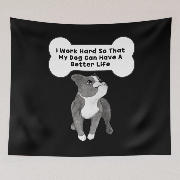 Item preview, i work hard so my dog can have a better life designed and sold by November17th.