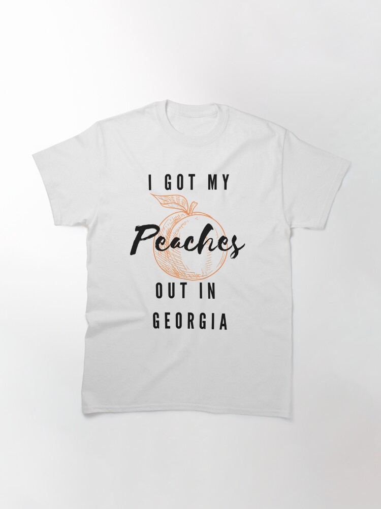 Disover I Got My Peaches Out In Georgia T-Shirt