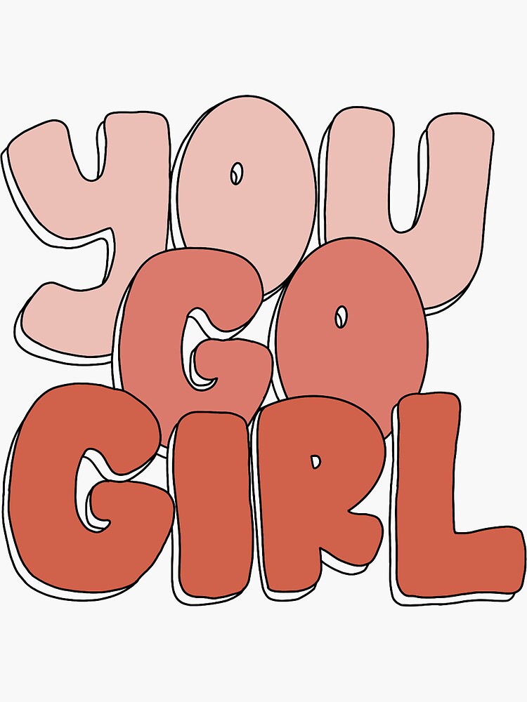 you go girl Sticker for Sale by KatieASklaire