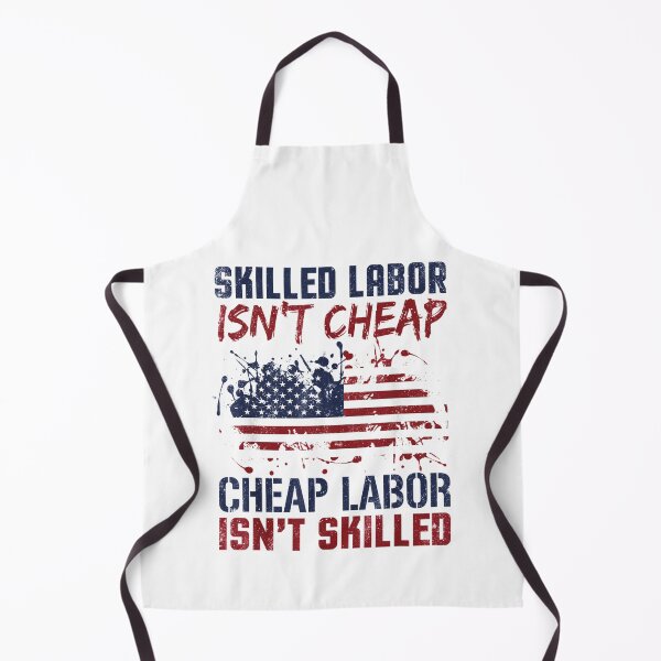 Item preview, Skilled Labor Isn't Cheap Great Laborer American designed and sold by BanBay.