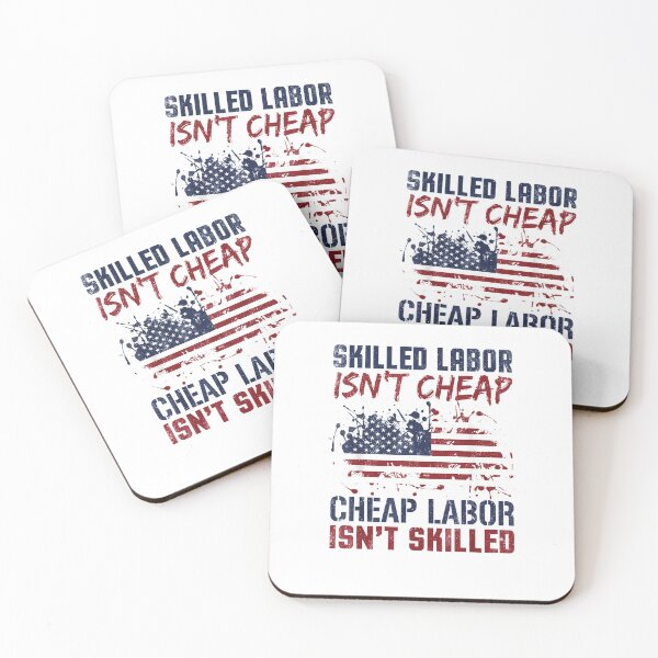 Item preview, Skilled Labor Isn't Cheap Great Laborer American designed and sold by BanBay.