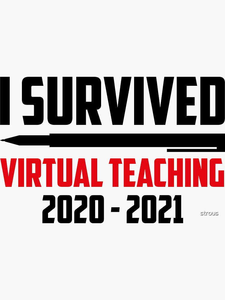 "I Survived Virtual Teaching 2020-2021 - B" Sticker By Strous | Redbubble