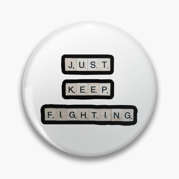 Item preview, Just Keep Fighting  designed and sold by Lhadjisdaname.