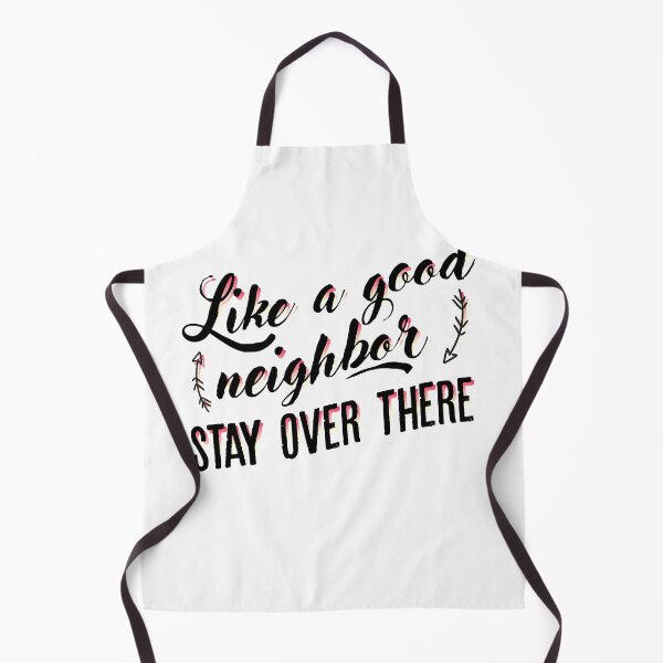 Item preview, Like a good neighbor, stay over there | Funny Social Distancing designed and sold by art-fox.