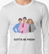 Workaholics - Gotta Be Fresh Long Sleeve T-Shirt