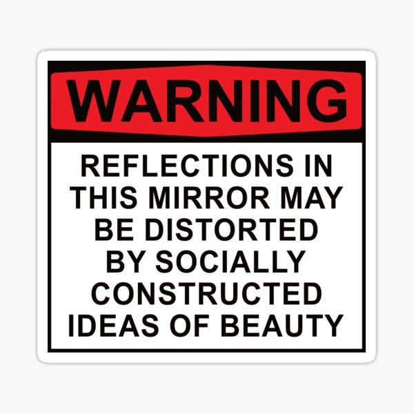 Item preview, Reflections In The Mirror May Be Distorted By Socially Constructed Ideas Of Beauty - Funny Self Love Positivity Warning Positive Saying Quote designed and sold by TalentGenius.