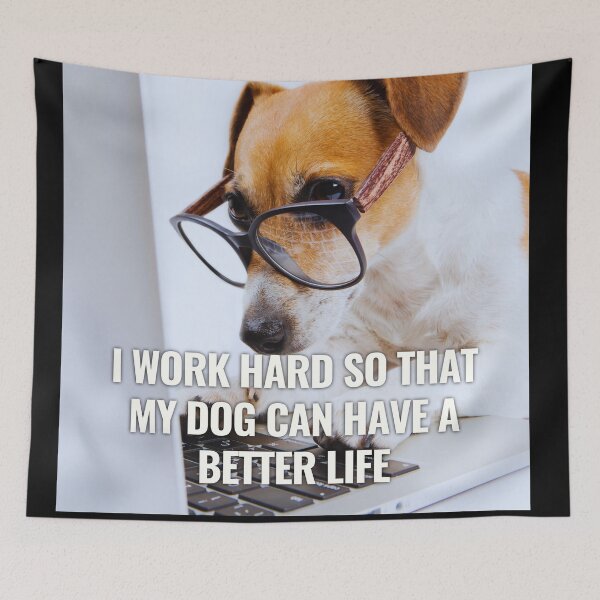 Item preview, i work hard so my dog can have a better life designed and sold by November17th.