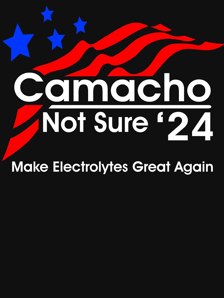 "Camacho Not Sure 2024 Presidential Campaign Color" Essential T