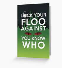 Lock Your Floo Against You Know Who Greeting Card