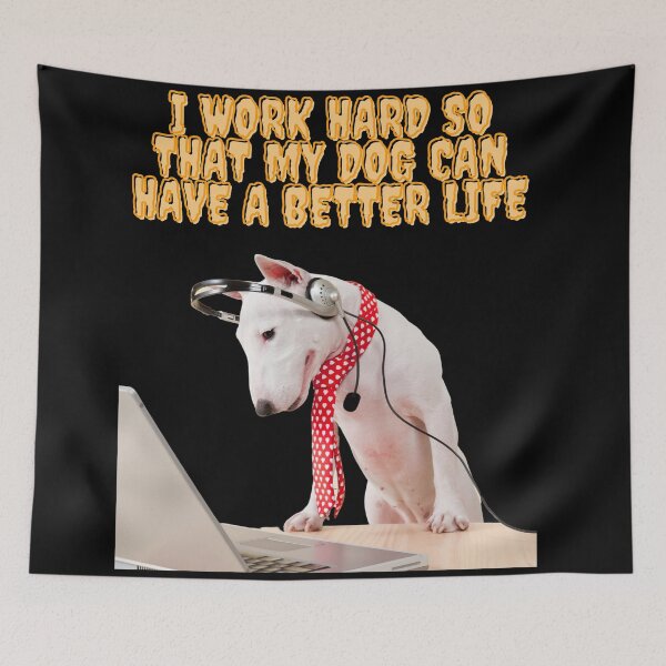Item preview, i work hard so my dog can have a better life designed and sold by November17th.