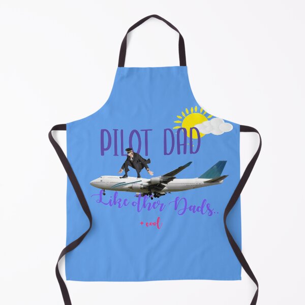 Pilot Dad - Like other dads + cool Apron