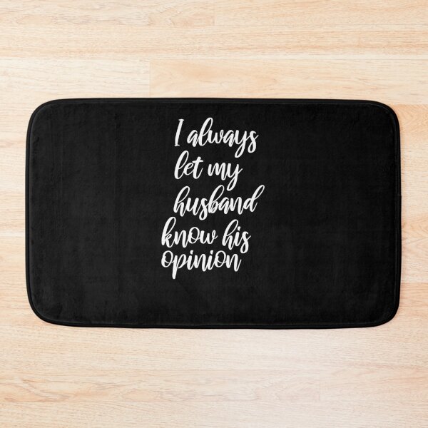 Item preview, I always let my husband know his opinion, Funny, gift for wife to husband designed and sold by adjamine.