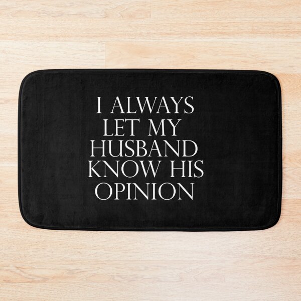 Item preview, I always let my husband know his opinion, Funny, gift for wife to husband designed and sold by adjamine.