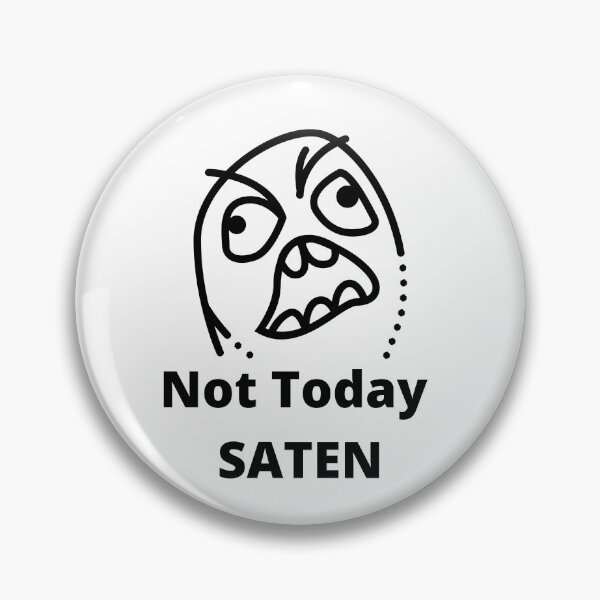 Item preview, Not Today Saten!! designed and sold by Sea  Biscuit.