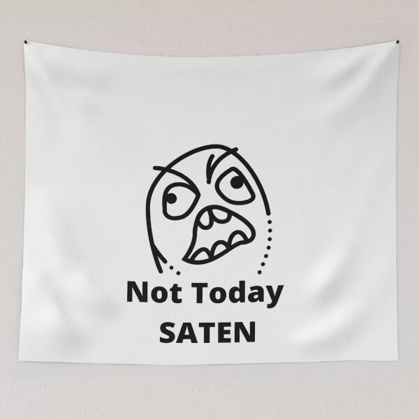 Item preview, Not Today Saten!! designed and sold by Sea  Biscuit.