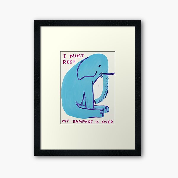 I Must Rest My Rampage Is Over Framed Art Print