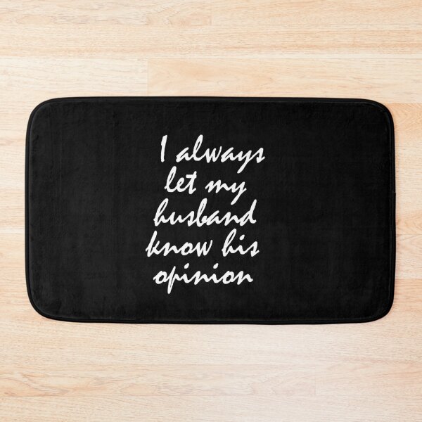 Item preview, I always let my husband know his opinion, Funny, gift for wife to husband designed and sold by adjamine.