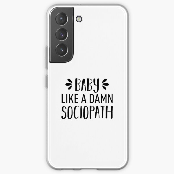 Baby Like a Damn Sociopath (Black) Samsung Galaxy Soft Case