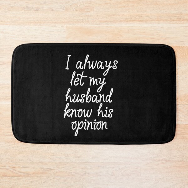 Item preview, I always let my husband know his opinion, Funny, gift for wife to husband designed and sold by adjamine.