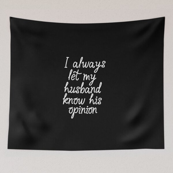 Item preview, I always let my husband know his opinion, Funny, gift for wife to husband designed and sold by adjamine.