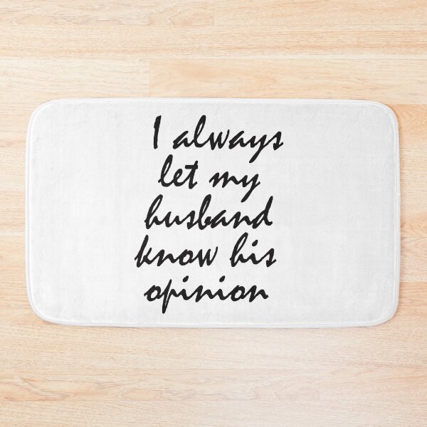 Item preview, I always let my husband know his opinion, Funny, gift for wife to husband designed and sold by adjamine.
