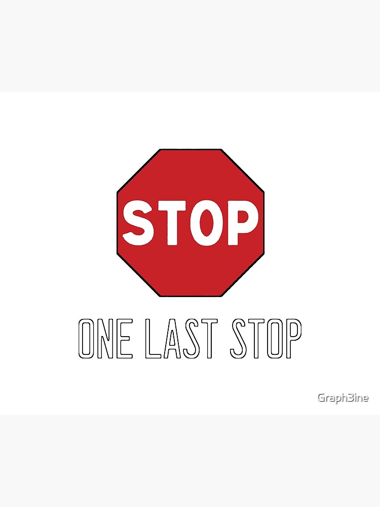 one-last-stop-sign-poster-for-sale-by-graph3ine-redbubble